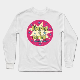 Sharing is caring Long Sleeve T-Shirt